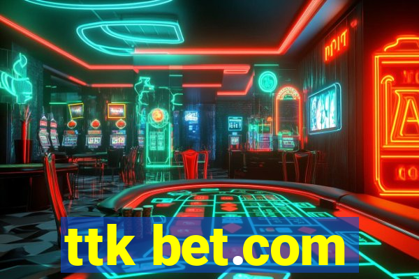 ttk bet.com